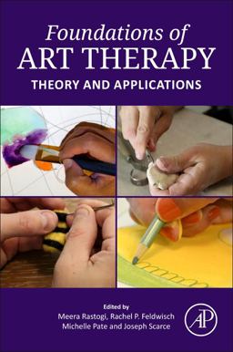 Foundations of Art Therapy Theory and Applications  9780128243084 Front Cover
