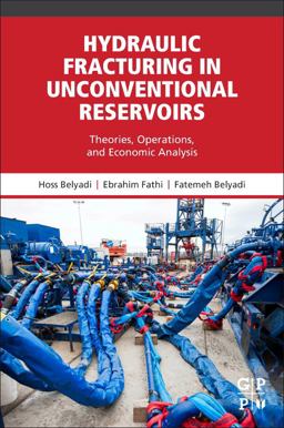 Hydraulic Fracturing in Unconventional Reservoirs Theories, Operations, and Economic Analysis  9780128498712 Front Cover
