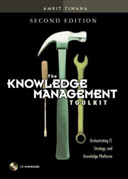 Knowledge Management Toolkit Orchestrating IT, Strategy, and Knowledge Platforms 2nd 9780130092243 Front Cover