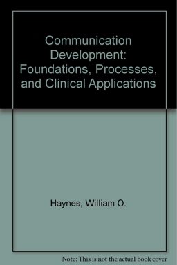 Communication Development Foundations, Processes and Clinical Applications  9780130141439 Front Cover