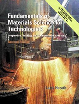 Fundamentals of Materials Science for Technologists Properties, Testing, and Laboratory Exercises 2nd 9780130143877 Front Cover