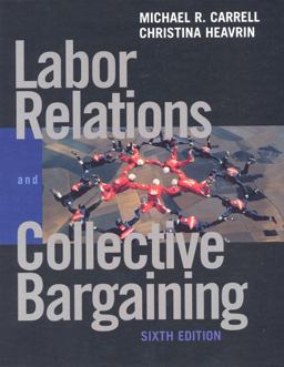 Labor Relations and Collective Bargaining Cases , Practices and Law 6th 9780130194749 Front Cover