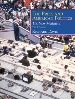 The Press and American Politics The Press and American Politics