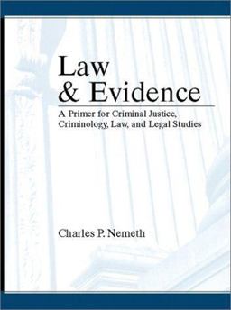 Law and Evidence A Primer for Criminal Justice, Criminology, Law, and Legal Studies  9780130308115 Front Cover