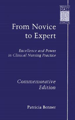 From Novice to Expert Excellence and Power in Clinical Nursing Practice, Commemorative Edition  9780130325228 Front Cover