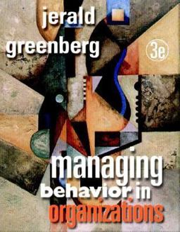 Managing Behavior in Organizations Managing Behavior in Organizations