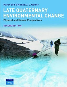 Late Quaternary Environmental Change Physical and Human Perspectives 2nd 9780130333445 Front Cover