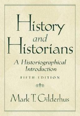 History and Historians A Historiographical Introduction 5th 9780130448248 Front Cover