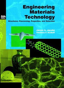 Engineering Materials Technology Structures, Processing, Properties, and Selection 5th 9780130481856 Front Cover