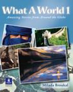 What a World 1 Amazing Stories from Around the Globe  9780130484628 Front Cover