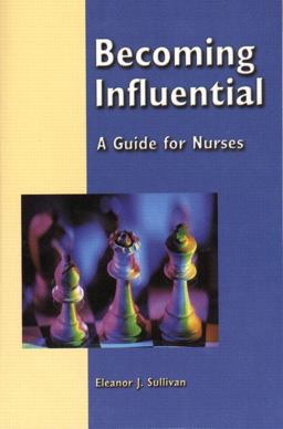 Becoming Influential A Guide for Nurses  9780130485199 Front Cover