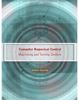 Computer Numerical Control Machining and Turning Centers  9780130488671 Front Cover