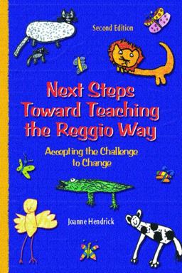 Next Steps Toward Teaching the Reggio Way Accepting the Challenge to Change 2nd 9780130496577 Front Cover