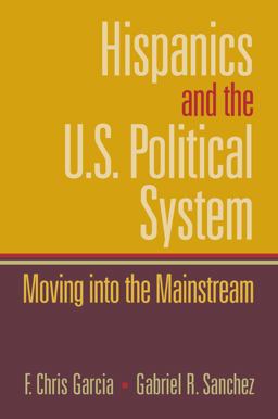 Hispanics and the U. S. Political System Moving into the Mainstream  9780130615008 Front Cover