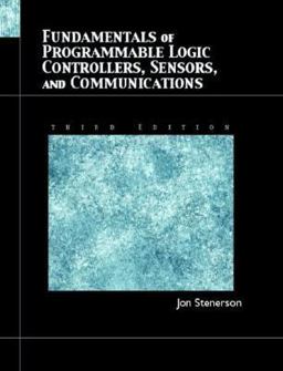Fundamentals of Programmable Logic Controllers, Sensors, and Communications 3rd 9780130618900 Front Cover