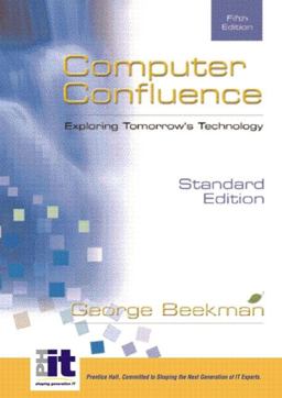 Computer Confluence Exploring Tomorrow's Technology 5th 2002 9780130661883 Front Cover