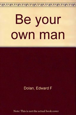 Be Your Own Man