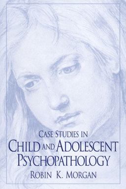 Case Studies in Child and Adolescent Psychopathology  9780130796042 Front Cover