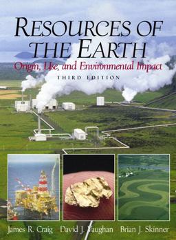 Resources of the Earth Origin, Use, and Environmental Impact 3rd 9780130834102 Front Cover