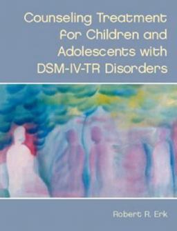 Counseling Treatment for Children and Adolescents with DSM-IV-TR Disorders  9780130848130 Front Cover
