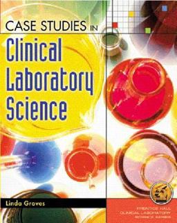 Case Studies in Clinical Laboratory Science  9780130887115 Front Cover