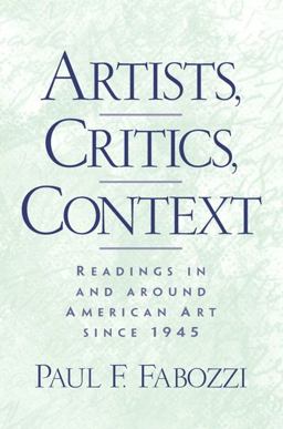 Artists, Critics, Context Readings in and Around American Art since 1945  9780130908988 Front Cover