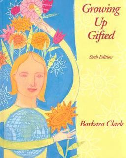 Growing up Gifted Developing the Potential of Children at Home and at School 6th 9780130944375 Front Cover
