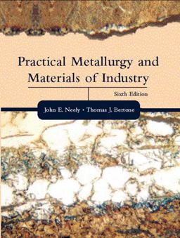 Practical Metallurgy and Materials of Industry 6th 9780130945808 Front Cover