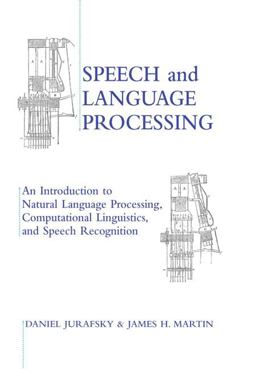 Speech and Language Processing An Introduction to Natural Language Processing, Computational Linguistics and Speech Recognition  9780130950697 Front Cover