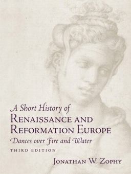 Short History of Renaissance and Reformation Europe Dances over Fire and Water 3rd 9780130977649 Front Cover