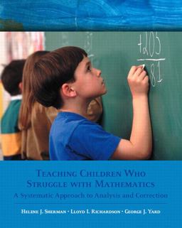 Teaching Children Who Struggle with Mathematics A Systematic Approach to Analysis and Correction  9780130984630 Front Cover