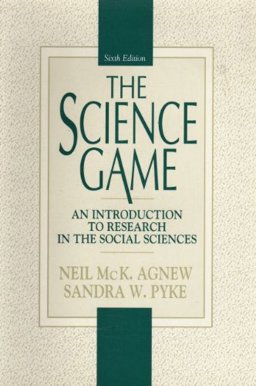 Science Game An Introduction to Research in the Social Science 6th 9780130985835 Front Cover