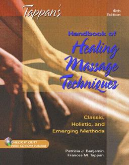 Tappan's Handbook of Healing Massage Techniques Classic, Holistic and Emerging Methods 4th 9780130987150 Front Cover