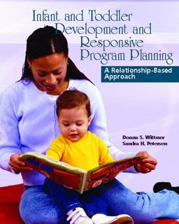 Infant and Toddler Development and Responsive Program Planning A Relationship-Based Approach  9780130992413 Front Cover