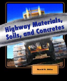 Highway Materials, Soils, and Concretes 4th 9780130993045 Front Cover