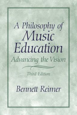 Philosophy of Music Education Advancing the Vision 3rd 9780130993380 Front Cover