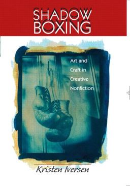 Shadow Boxing Art and Craft in Creative Nonfiction  9780130994424 Front Cover