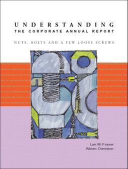 Understanding the Corporate Annual Report Nuts, Bolts and a Few Loose Screws  9780131004313 Front Cover
