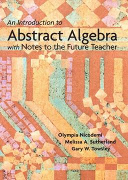 Introduction to Abstract Algebra with Notes to the Future Teacher  9780131019638 Front Cover