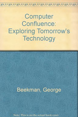 Computer Confluence: Exploring Tomorrow's Technology 5th 9780131051881 Front Cover