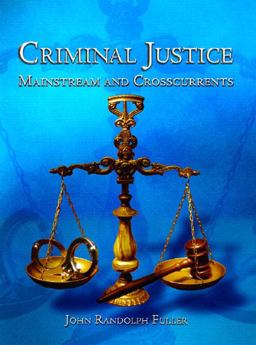 Criminal Justice Mainstream and Crosscurrents 1st 2005 9780131122550 Front Cover