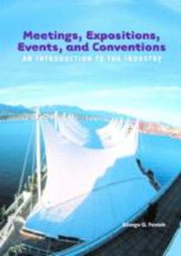 Meetings, Expositions, Events and Conventions An Introduction to the Industry  9780131125872 Front Cover