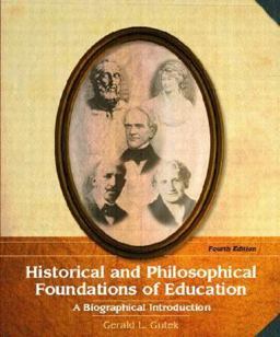 Historical and Philosophical Foundations of Education A Biographical Introduction 4th 9780131138094 Front Cover