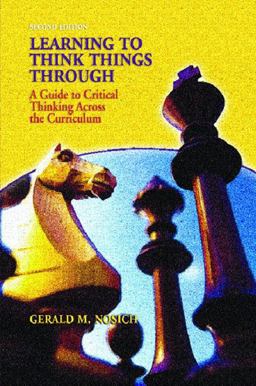 Learning to Think Things Through A Guide to Critical Thinking Across the Curriculum 2nd 9780131141520 Front Cover