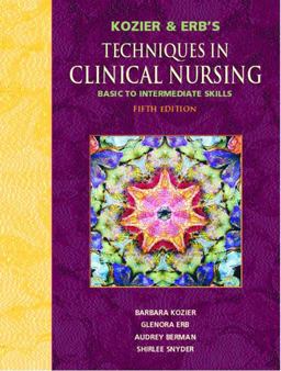 Kozier and Erb's Techniques in Clinical Nursing Basic to Intermediate Skills Kozier and Erb's Techniques in Clinical Nursing Basic to Intermediate Skills