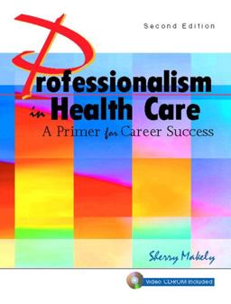 Professionalism in Health Care A Primer for Career Success 2nd 9780131145092 Front Cover