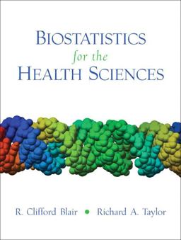 Biostatistics for the Health Sciences  9780131176607 Front Cover