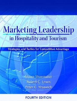 Marketing Leadership in Hospitality and Tourism Strategies and Tactics for Competitive Advantage 4th 9780131182400 Front Cover