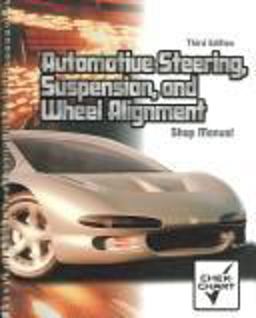 Automotive Steering, Suspension, and Wheel Alignment Automotive Steering, Suspension, and Wheel Alignment