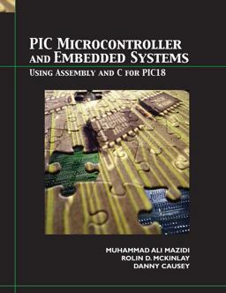 PIC Microcontroller and Embedded Systems Using Assembly and C for PIC18  9780131194045 Front Cover